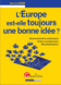 L'Europe est-elle toujours une bonne idée ?