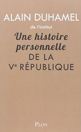 Une histoire personnelle de la Ve République