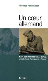 Un cœur allemand. Karl von Wendt (1911-1942)