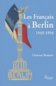 Les Français à Berlin 1945-1994