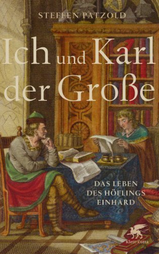 Ich und Karl der Große – Das Leben des Höflings Einhard