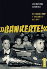 Bankerte! Besatzungskinder in Deutschland nach 1945