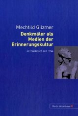 Denkmäler als Medien der Erinnerungskultur in Frankreich seit 1944