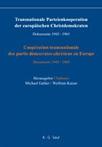 Transnationale Parteienkooperation der europäischen Christdemokraten. Dokumente 1945-1965 (d)