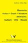 Memoria: Kultur – Stadt – Museum.