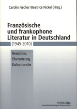 Französische und frankophone Literatur in Deutschland (1945-2010)