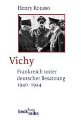 Vichy. Frankreich unter deutscher Besatzung 1940-1944