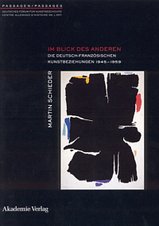 Im Blick des Anderen. Die deutsch-französischen Kunstbeziehungen 1945– 1959.