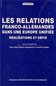 Les relations franco-allemandes dans une Europe unifiée