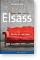 Leben wie Gott im Elsass