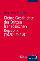 Kleine Geschichte der Dritten französischen Republik 1870-1940