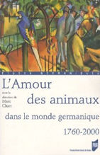 L'Amour des animaux dans le monde germanique 1760-2000