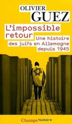 L’impossible retour – une histoire des juifs en Allemagne depuis 1945