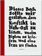 Dieses Buch sollte mir gestatten, den Konflikt in Nah-Ost zu lösen, mein Diplom zu kriegen und eine Frau zu finden